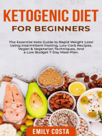 Ketogenic Diet for Beginners: The Essential Keto Guide to Rapid Weight Loss! Using Intermittent Fasting, Low Carb Recipes, Vegan & Vegetarian Techniques, And a Low Budget 7 Day Meal Plan.