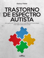 Trastorno de Espectro Autista: Una guía con 10 puntos clave para diseñar la estrategia más adecuada para tu hijo