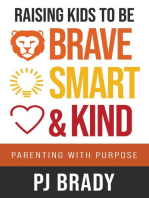 Raising Kids to be Brave, Smart and Kind: Parenting with Purpose