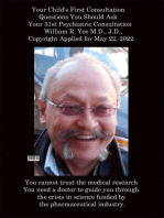 Your Child's First Consultation Questions You Should Ask Your 31st Psychiatric Consultation William R. Yee M.D., J.D., Copyright Applied for May 22, 2022