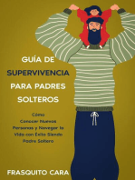 Guía de Supervivencia para Padres Solteros: Cómo Conocer Nuevas Personas y Navegar la Vida con Éxito Siendo Padre Soltero