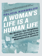 A Woman's Life Is a Human Life: My Mother, Our Neighbor, and the Journey from Reproductive Rights to Reproductive Justice