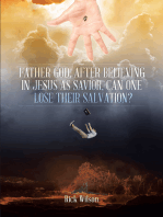 Father God, After Believing in Jesus as Savior, Can One Lose Their Salvation?