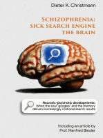 Schizophrenia - Sick search engine the brain: Neurotic-psychotic developments: When the soul "googles" and the memory delivers increasingly irrational search results