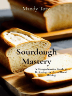 Sourdough Mastery: A Comprehensive Guide to Perfecting the Art of Bread Making