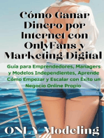 Cómo Ganar Dinero por Internet con OnlyFans y Marketing Digital Guía para Emprendedores, Managers y Modelos Independientes, Aprende Cómo Empezar y Escalar con Éxito un Negocio Online Propio