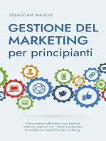 Gestione del marketing per principianti: Come creare e affermare il suo marchio, costruire relazioni con i clienti e aumentare le vendite con la gestione del marketing.