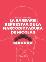 La Barbarie represiva de la Narcodictadura de Nicolás Maduro: Tomo II