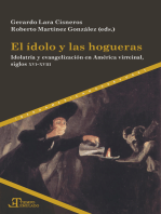 El ídolo y las hogueras: idolatría y evangelización en América virreinal, siglos XVI-XVIII