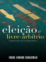 Eleição e Livre-arbítrio: Confissões de um peregrino