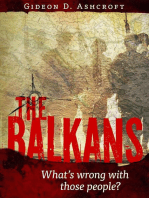 The Balkans – What's Wrong With Those People?