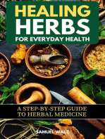 Healing Herbs For Everyday Health: A Step-By-Step Guide To Herbal Medicine