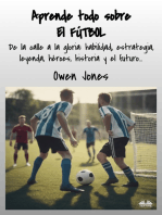 Aprende Todo Sobre El FÚTBOL: De La Calle A La Gloria: Habilidad, Estrategia, Leyenda, Héroes, Historia Y El Futuro...