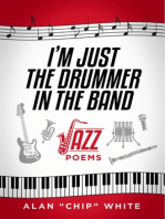 I'm Just the Drummer in the Band: Jazz Poems