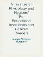 A Treatise on Physiology and Hygiene
For Educational Institutions and General Readers