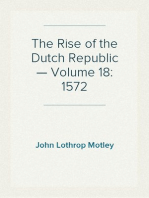 The Rise of the Dutch Republic — Volume 18: 1572