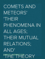 Comets and Meteors Their phenomena in all ages; their mutual relations; and the theory of their origin.