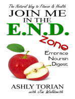 Join Me in the E.N.D. Zone: Embrace, Nourish, Digest: The Natural Way to Fitness & Health