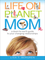 Life on Planet Mom: A Down-to-Earth Guide to Your Changing Relationships