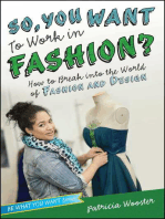 So, You Want to Work in Fashion?: How to Break into the World of Fashion and Design