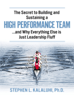 The Secret to Building and Sustaining a High Performance Team: ...And Why Everything Else is Just Leadership Fluff