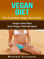 Vegan Diet - The Complete Vegan Diet Guide: Vegan Diet Plan And Vegan Diet Recipes