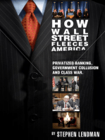 How Wall Street Fleeces America: Privatized Banking, Government Collusion and Class War