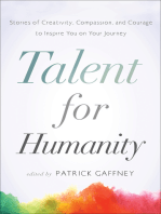 Talent for Humanity: Stories of Creativity, Compassion, and Courage: To Inspire You on Your Journey