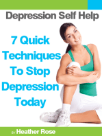 Depression Self Help: 7 Quick Techniques To Stop Depression Today!