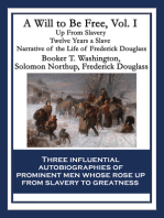 A Will to Be Free, Vol. I: Up From Slavery; Twelve Years a Slave; Narrative of the Life of Frederick Douglass, an American Slave