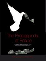 The Propaganda of Peace: The Role of Media and Culture in the Northern Ireland Peace Process