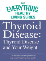 Thyroid Disease: Thyroid Disease and Your Weight: The most important information you need to improve your health