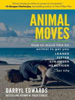 Animal Moves: How to Move Like an Animal to Get You Leaner, Fitter, Stronger and Healthier for Life