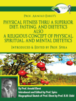 Prof. Arnold Ehret's Physical Fitness Thru a Superior Diet, Fasting, and Dietetics Also a Religious Concept of Physical, Spiritual, and Mental Dietetics