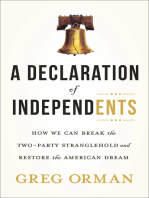 A Declaration of Independents: How We Can Break the Two-Party Stranglehold and Restore the American Dream