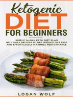 Ketogenic Diet For Beginners: Simple 14-Day Keto Diet Plan With Easy Recipes To Get Weightloss Fast and Effortlessly Maximize Performance