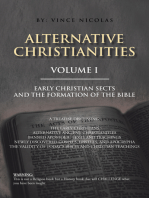 Alternative Christianities Volume I: Early Christian Sects and the Formation of the Bible