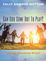 Can God Come Out To Play?: Liturgy Ceremony Ritual