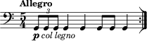 \relative c { \clef bass \time 5/4 \key c \major \tempo "Allegro" \tuplet 3/2 { g8_\markup { \dynamic p \italic "col legno" } g g } g4 g g8 g g4 \bar ":|]" }