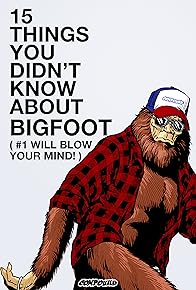 Primary photo for 15 Things You Didn't Know About Bigfoot (#1 Will Blow Your Mind)