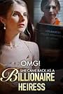 OMG! She Came Back As A Billionaire Heiress (2024)