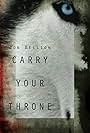 Carry Your Throne (2014)