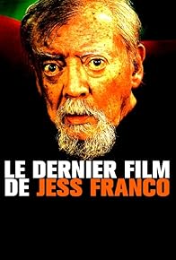 Primary photo for Le dernier film de Jess Franco