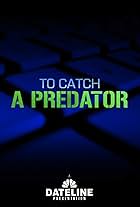 To Catch a Predator