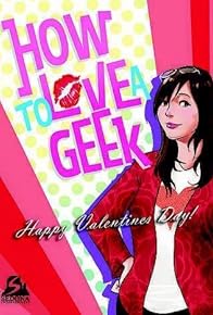 Primary photo for How to Love a Geek