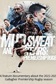 Primary photo for Mud, Sweat and Tears: Premiership Rugby (theatrical feature)