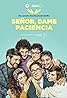 Señor, dame paciencia (TV Series 2022– ) Poster