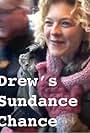 Drew's Sundance Chance (2012)