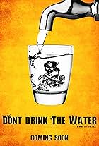 Don't Drink the Water