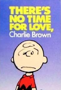 Primary photo for There's No Time for Love, Charlie Brown